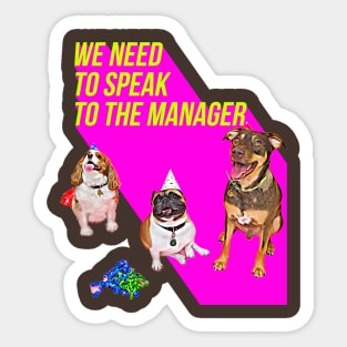 We need to speak to the Manager (3 dogs Pink) Sticker